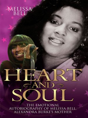 cover image of Heart and Soul--The Emotional Autobiography of Melissa Bell, Alexandra Burke's Mother